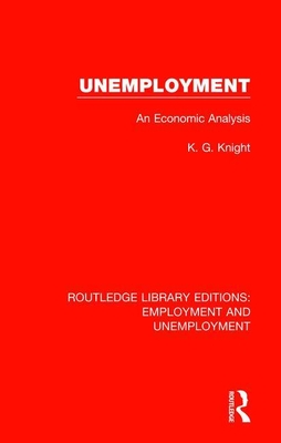 Unemployment: An Economic Analysis - Knight, K. G.