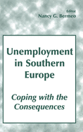 Unemployment in Southern Europe: Coping with the Consequences: Coping with the Consequences