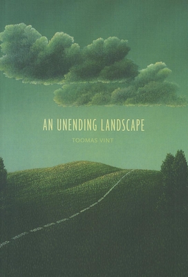 Unending Landscape - Vint, Toomas, and Dickens, Eric (Translated by)