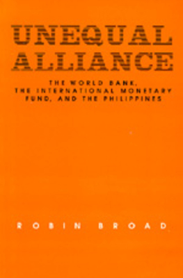 Unequal Alliance: The World Bank, the International Monetary Fund and the Philippines - Broad, Robin