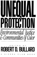 Unequal Protection: Environmental Justice and Communities of Color