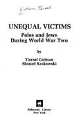 Unequal Victims: Poles and Jews During World War Two