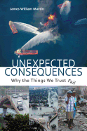 Unexpected Consequences: Why the Things We Trust Fail