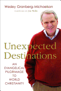 Unexpected Destinations: An Evangelical Pilgrimage to World Christianity