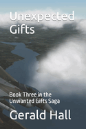 Unexpected Gifts: Book Three in the Unwanted Gifts Saga