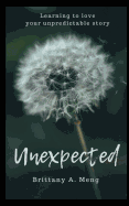 Unexpected: Learning to Love Your Unpredictable Story