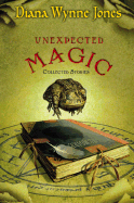 Unexpected Magic: Collected Stories - Jones, Diana Wynne