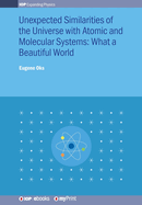 Unexpected Similarities of the Universe with Atomic and Molecular Systems: What a Beautiful World: What a beautiful world