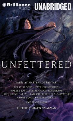 Unfettered: Tales by Masters of Fantasy - Speakman (Editor), Shawn, and Ballerini, Edoardo (Read by), and Brick, Scott (Read by)