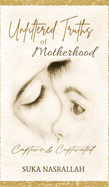 Unfiltered Truths of Motherhood: Captive & Captivated