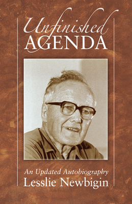 Unfinished Agenda - Newbigin, Lesslie