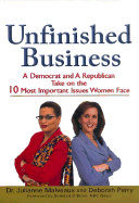 Unfinished Business: A Democrat and a Republican Take on the 10 Most Important Issues Women Face - Malveaux, Julianne, and Perry, Deborah, and O'Brien, Soledad (Foreword by)