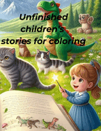 Unfinished children's stories for coloring