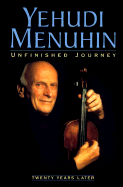 Unfinished Journey: Twenty Years Later - Menuhin, Yehudi