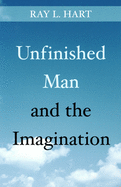 Unfinished Man and the Imagination: Toward an Ontology and a Rhetoric of Revelation