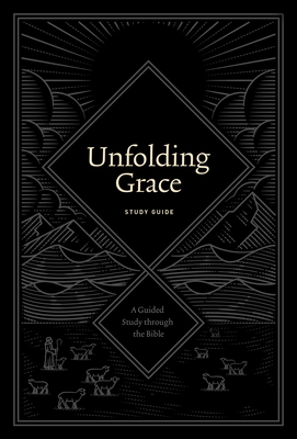 Unfolding Grace Study Guide: A Guided Study Through the Bible - Hunter, Drew