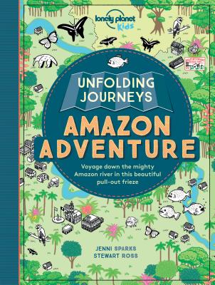 Unfolding Journeys Amazon Adventure 1 - Kids, Lonely Planet, and Ross, Stewart