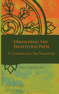 Unfolding the Eightfold Path: A Contemporary Zen Perspective
