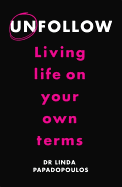 Unfollow: Living Life on Your Own Terms