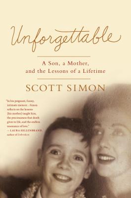 Unforgettable: A Son, a Mother, and the Lessons of a Lifetime - Simon, Scott