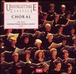 Unforgettable Classics: Choral