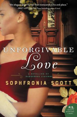 Unforgivable Love: A Retelling of Dangerous Liaisons - Scott, Sophfronia