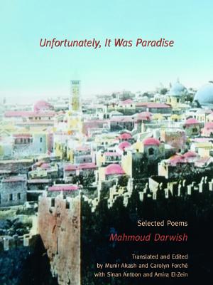 Unfortunately, It Was Paradise: Selected Poems - Darwish, Mahmoud