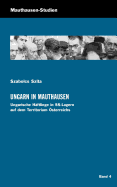 Ungarn in Mauthausen: Ungarische H?ftlinge in SS-Lagern auf dem Territorium ?sterreichs