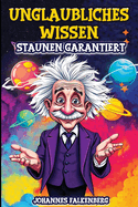 Unglaubliches Wissen: Staunen garantiert! 1.000 Fakten die du nie vergessen wirst! Ob als Geschenk oder f?r die eigene Sammlung, werde zum Experten. Auch f?r alle Besserwisser und Klugschei?er das ideale Lexikon.