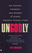 Ungodly: The Passions, Torments, and Murder of Atheist Madalyn Murray O'Hair