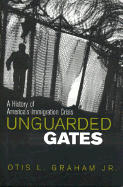 Unguarded Gates: A History of America's Immigration Crisis