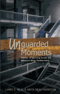 Unguarded Moments: Stories of Working Inside the Missouri State Penitentiary