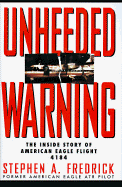 Unheeded Warning: The Inside Story of American Eagle Flight 4184