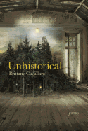 Unhistorical: Poems