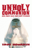 Unholy Communion (hardback): Alice, Sweet Alice, from script to screen