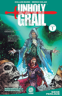 Unholy Grail Vol. 1 - Bunn, Cullen, and Marts, Mike (Editor), and Colak, Mirko