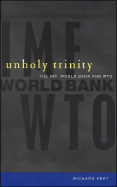 Unholy Trinity: The Imf, World Bank and Wto