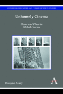 Unhomely Cinema: Home and Place in Global Cinema