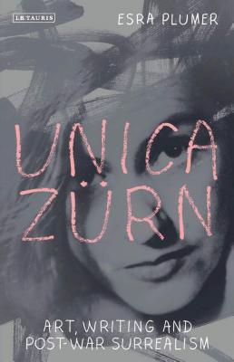 Unica Zrn: Art, Writing and Post-War Surrealism - Plumer, Esra