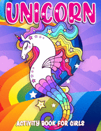 Unicorn Activity Book for Girls: Adorable and Fun Unicorns Coloring Workbook Unicorn Mermaid 50 Activity Pages for Girls, Kids, Ages 4-8 Bonus Mazes, Color by Number, Dot to Dot, Word Search and More Perfect Gifts