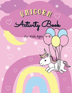 Unicorn Activity Book for Kids Ages 4-8: Beautiful Activity Pages For Magical Children Mazes, Puzzles, Dot-to-Dot, Tracing, Counting, Scissor Skills Preschool and Elementary First Grade Activities For Kids Ages 4-6, 6-8 (Activity Books)