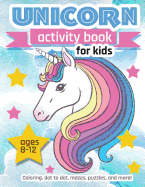 Unicorn Activity Book For Kids Ages 8-12: 100 pages of Fun Educational Activities for Kids coloring, dot to dot, mazes, puzzles, word search, and more! 8.5 x 11 inches