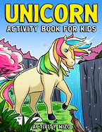 Unicorn Activity Book For Kids: Coloring, Dot to Dot, Mazes, and More for Ages 4-8