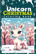 Unicorn Christmas Coloring Book for Kids Coloring Book for Toddlers Christmas: The Best Christmas Stocking Stuffers Gift Idea Cute Unicorns Coloring 6 x 9