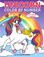 Unicorn Color By Number - Left Handed Version: 25 specially designed left handed coloring pages on magical world of Unicorns