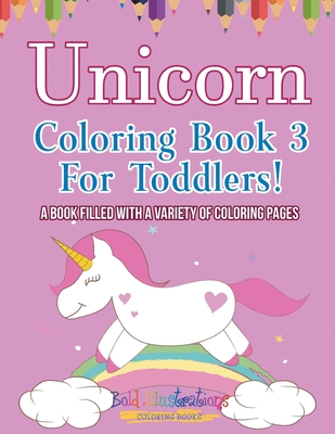 Unicorn Coloring Book 3 For Toddlers! - Illustrations, Bold