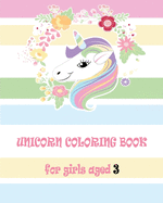 unicorn coloring book for girls aged 3: Cute and Gorgeous Unicorn Coloring Book for girls aged 3