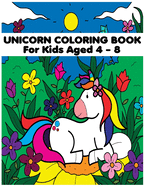 Unicorn Coloring Book: For Kids Ages 4 - 8: 50 adorable designs for boys and girls. Single-sided pages to color and display.