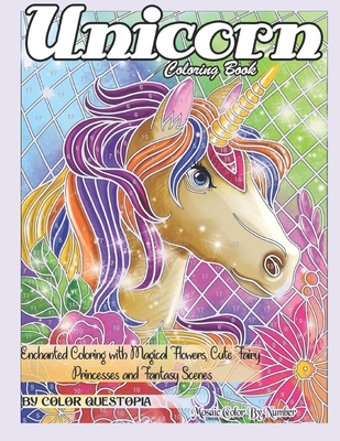 Unicorn Coloring Book Mosaic Color By Number - Enchanted Coloring with Magical Flowers, Cute Fairy Princesses and Fantasy Scenes: Stress Relief and Relaxation for Adults, Kids, and Teens - Color Questopia