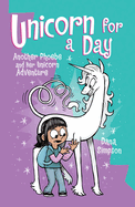 Unicorn for a Day: Another Phoebe and Her Unicorn Adventure Volume 18